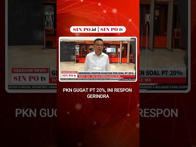 PKN Gugat Pt 20%, Ini Respon Gerindra