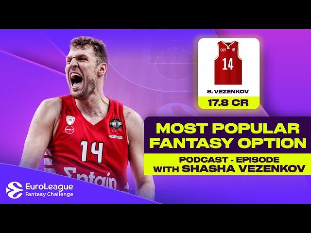 Sasha VEZENKOV on Popular Picks and Big Risks | EuroLeague FANTASY Challenge PODCAST 2024-25