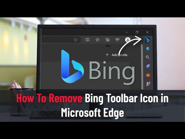 How to Remove the Bing Button From Microsoft Edge Toolbar (Guide)