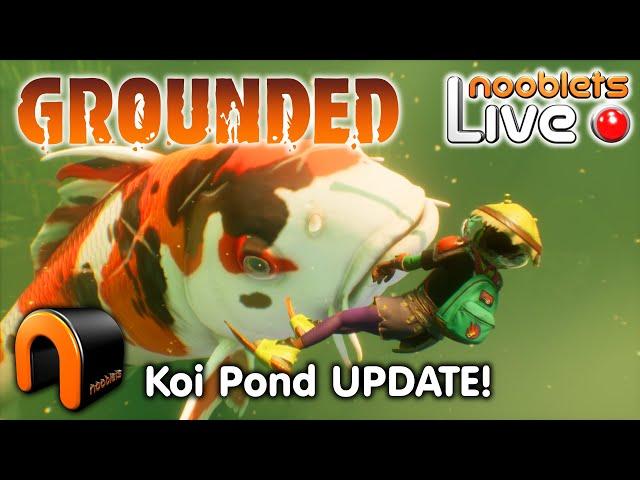 GROUNDED Koi Pond UPDATE Nooblets LIVE! #Grounded