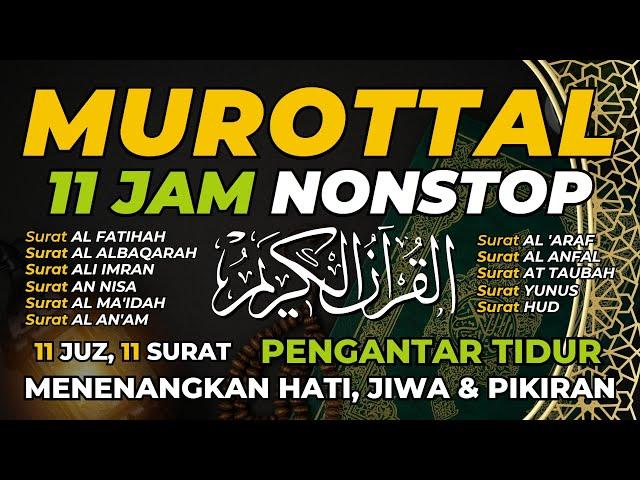 Full 11 Jam NonStop Murottal Qur'an Merdu 11 Surat, 11 Juz