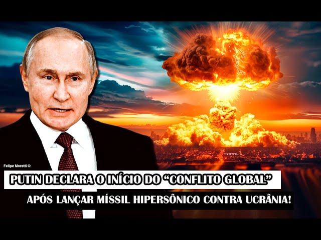 Putin Declara O Início Do “Conflito Global” Após Lançar Míssil Hipersônico Contra Ucrânia!