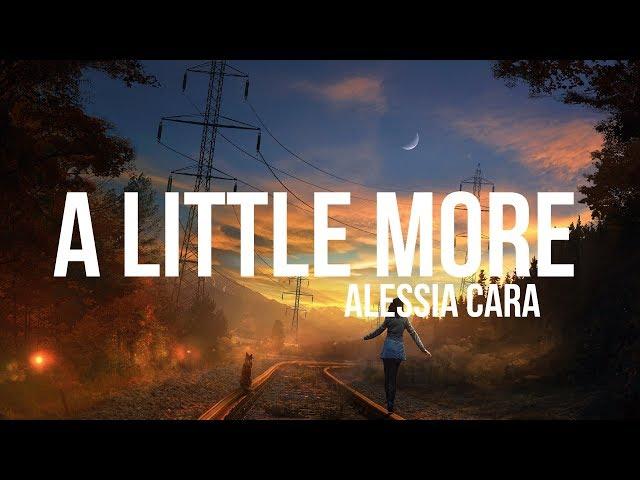 Alessia Cara - A Little More (Lyrics)