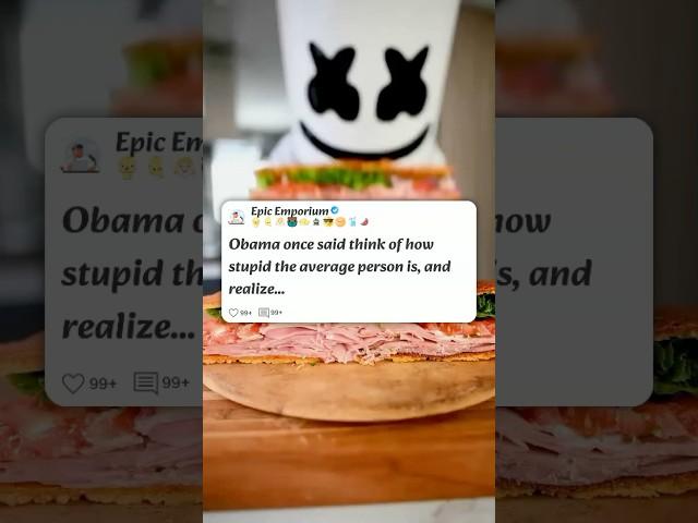 Obama said “Think how stupid the average person is, and realize half of them are stupider #reddit