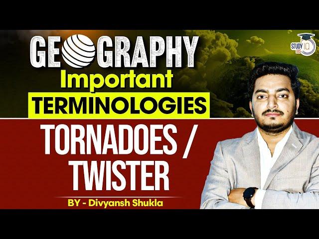 UPSC Geography Terminology Series | TORNADOES / TWISTERS | StudyIQ IAS