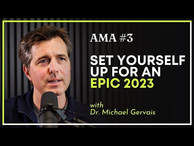 Set Yourself Up for an EPIC 2023 | AMA Vol. 3 with Dr. Michael Gervais