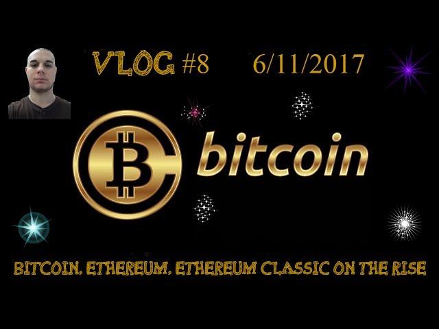 Cryptocurency Vlog #8 - Bitcoin, Ethereum and Ethereum Classic On The Rise!