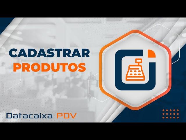 Cadastrar Produtos | Datacaixa PDV