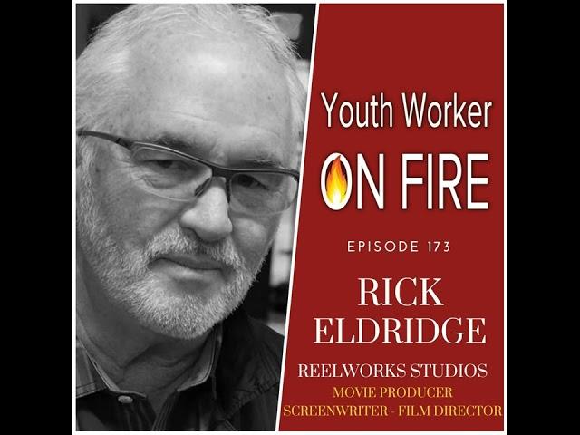 173 Rick Eldridge - Movie Producer - Screenwriter - Film Director