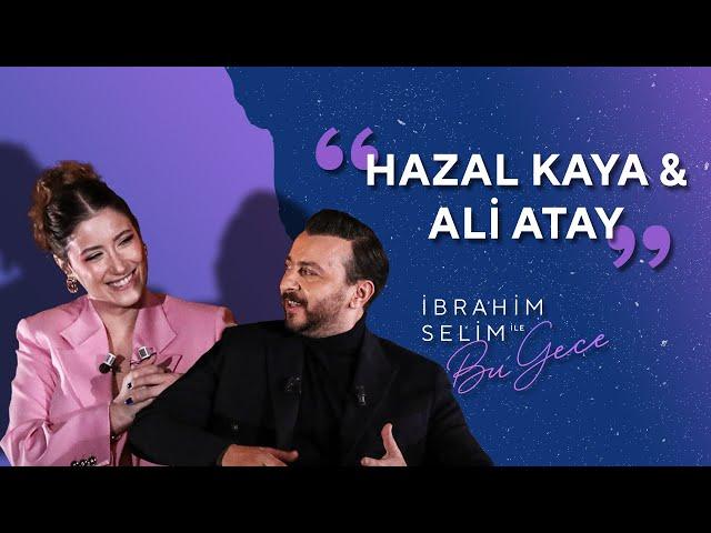 Hazal Kaya & Ali Atay Bizlerle! - İbrahim Selim ile Bu Gece 5x11