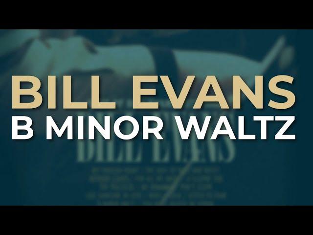 Bill Evans - B Minor Waltz (Official Audio)