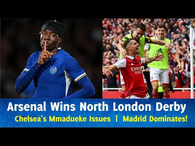 Chelsea’s Mmadueke Troubles, Arsenal’s Derby Win, and Madrid’s Victory | Football Digest