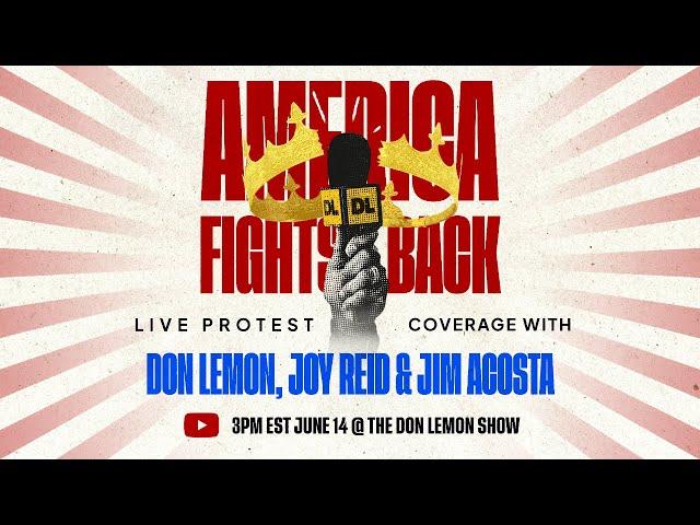 AMERICA FIGHTS BACK! With Don Lemon, Joy Reid, & Jim Acosta