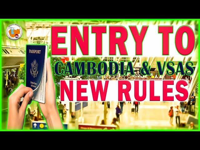 Entry to Cambodia & Visas NEW Rules: Must Watch! | NEW Rules for Entry to Cambodia & Visas