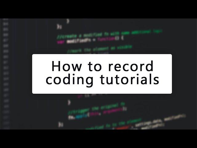 How to create coding tutorials [or at least how I make them]