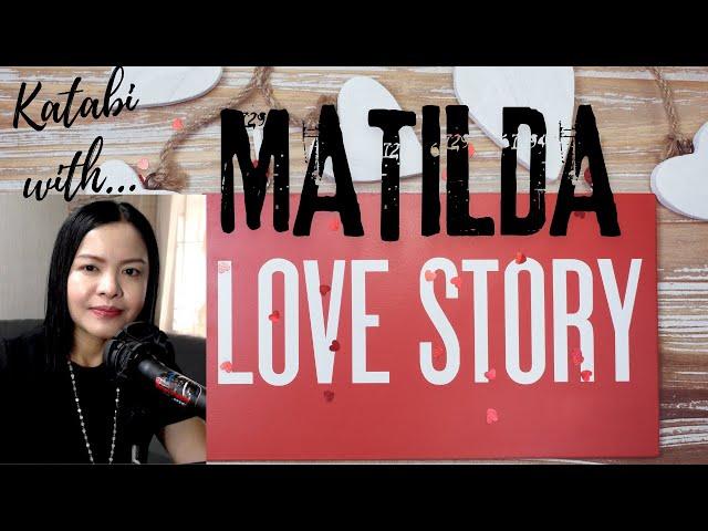 MATILDA LOVE STORY | KATABI WITH ATE GEMZ