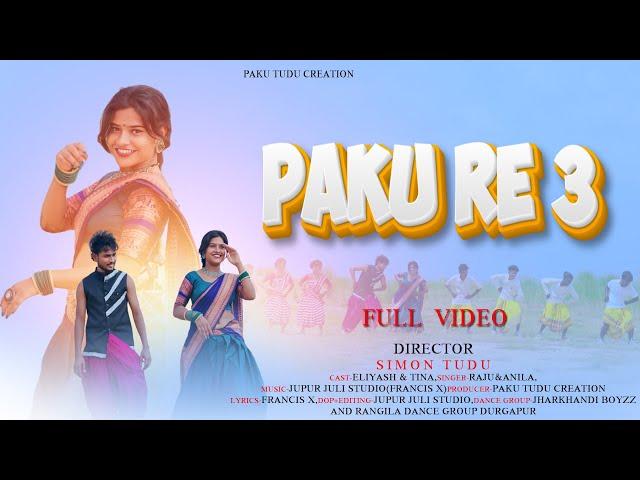 PAKU RE 3 // ELIYASH & TINA // RAJU SOREN & ANILA// NEW SANTHALI FULL VIDEO 2024