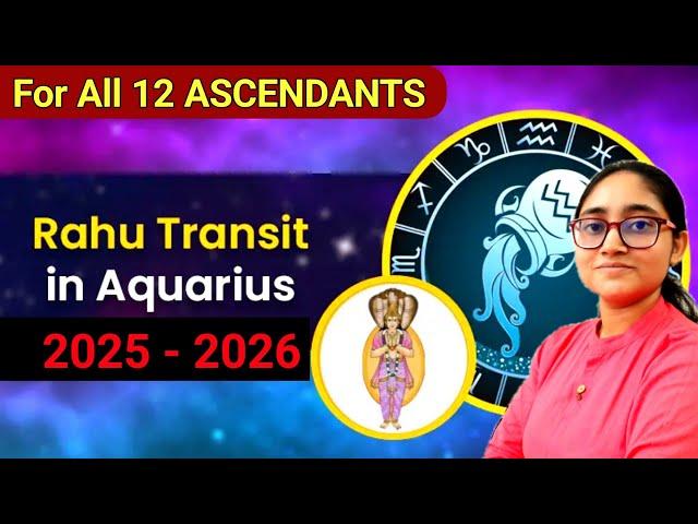 Rahu Transit in Aquarius 2025 - 2026 | For All 12 ASCENDANTS | Rahu Gochar 2025
