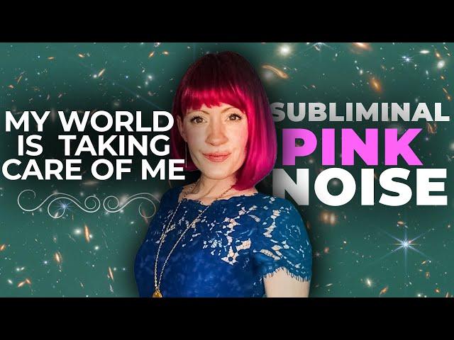 Pink Noise for Sleep | My World Is Taking Care Of Me (Subliminal) Reality Transurfing Affirmations