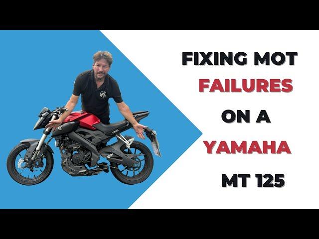 MOT Issues Fixed on a Yamaha MT 125 Motorbike