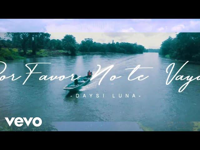 Daysi Luna - Por Favor No Te Vallas