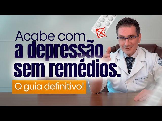 Acabe com a depressão sem remédios. O guia definitivo!