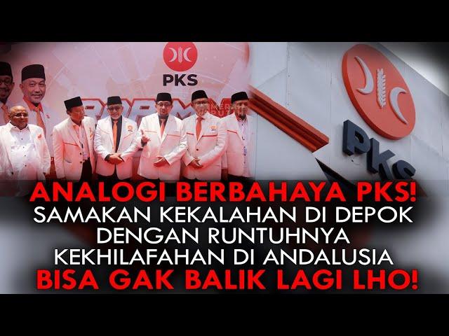 ANALOGI BERBAHAYA PKS! KALAH DI DEPOK INGATKAN RUNTUHNYA KHILAFAH DI SPANYOL. BISA GK BALIK LGI LHO!