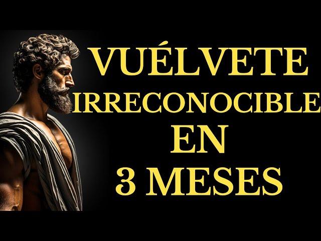 TRANSFORMA tu VIDA en 3 MESES y CONVIÉRTETE en una VERSIÓN Irreconocible | ESTOICISMO