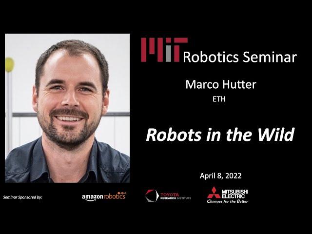 MIT Robotics - Marco Hutter - Robots in the wild