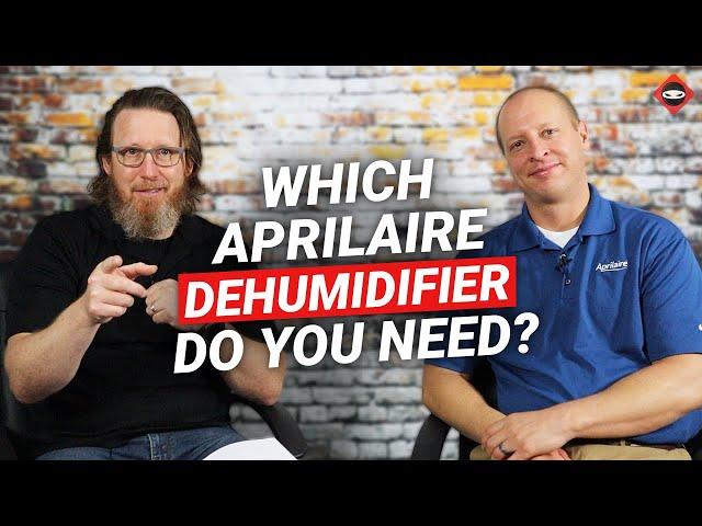 Which Dehumidifier Do I Need | Aprilaire E Series Overview