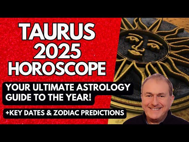 Taurus 2025 Horoscope - ULTIMATE Astrology Guide to the Year!