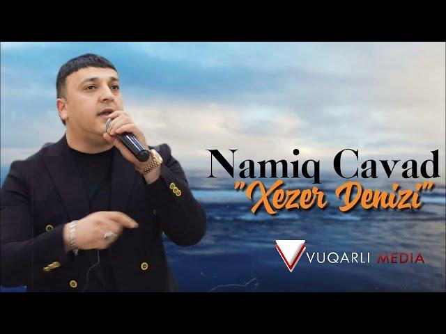 Namiq Cavad - Xezer Denizi 2024