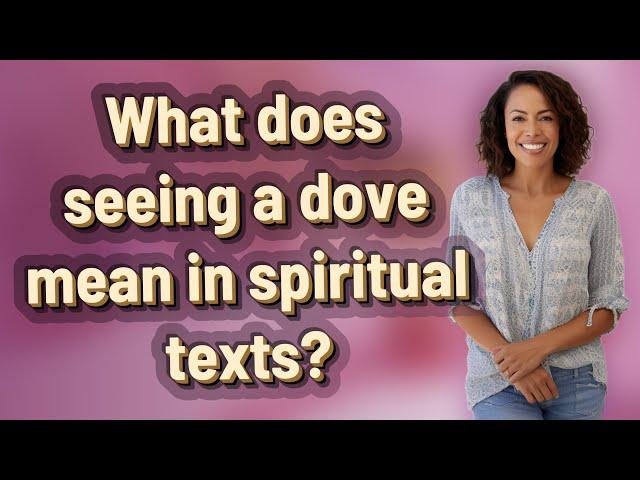 What does seeing a dove mean in spiritual texts?