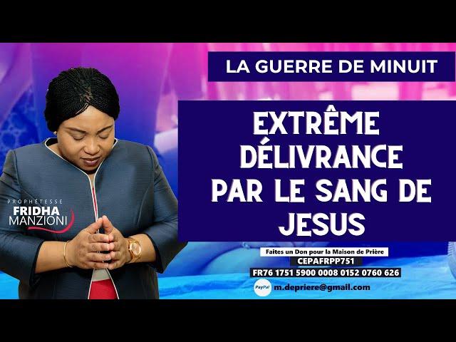  REPLAY DE PUISSANCE I EXTRÊME PRIÈRE DE DÉLIVRANCE PAR LE SANG DE JÉSUS BY PROPH FRIDHA