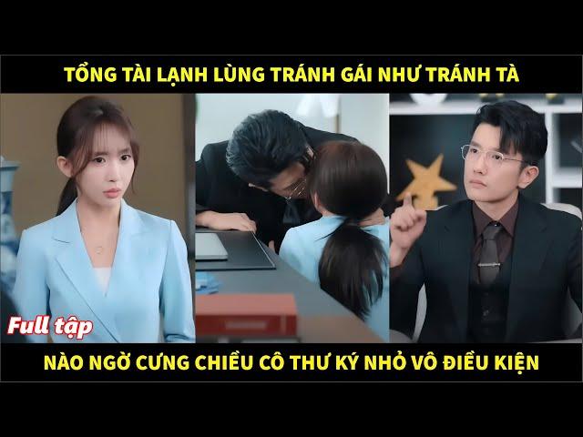 Tổng tài lạnh lùng tránh gái như tránh tà, nào ngờ cưng chiều cô thư kí nhỏ vô điều kiện