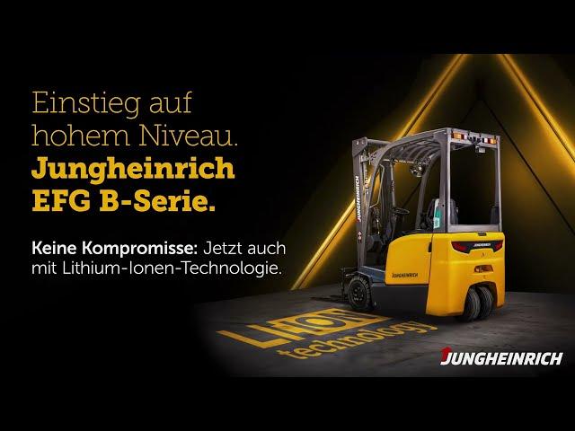 Einstieg auf hohem Niveau. Jungheinrich EFG-B-Serie.