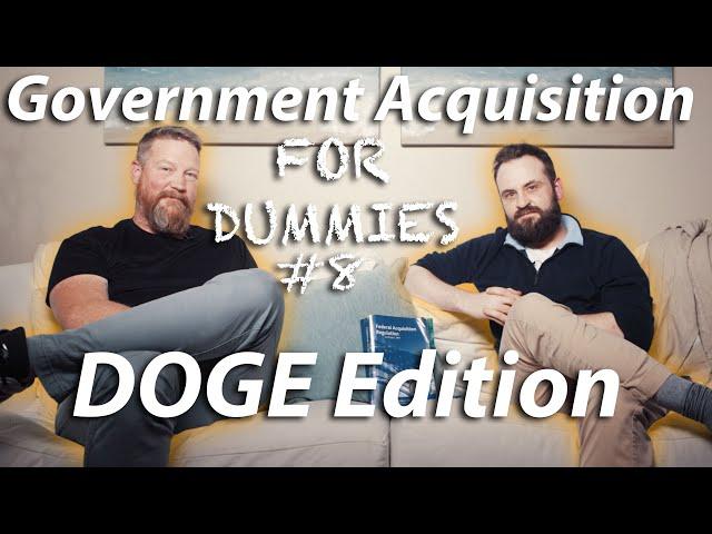 Government Acquisition for Dummies #8 - How DOGE is Shaping Federal Procurement