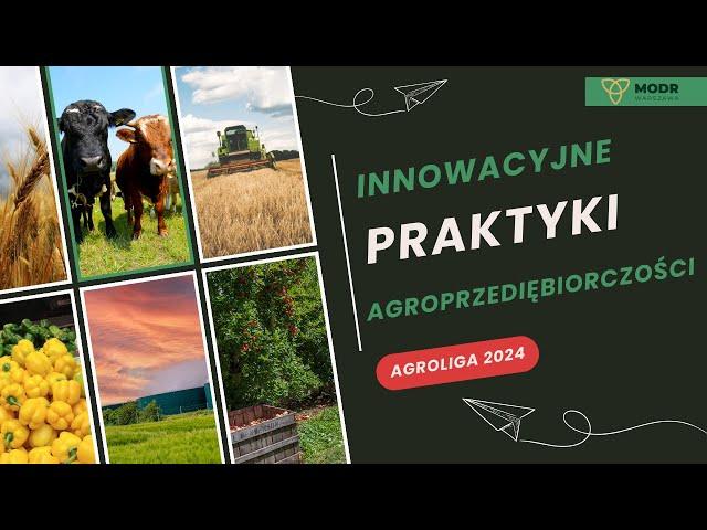 Innowacyjne praktyki agroprzedsiębiorczości "AGROLIGA 2024"