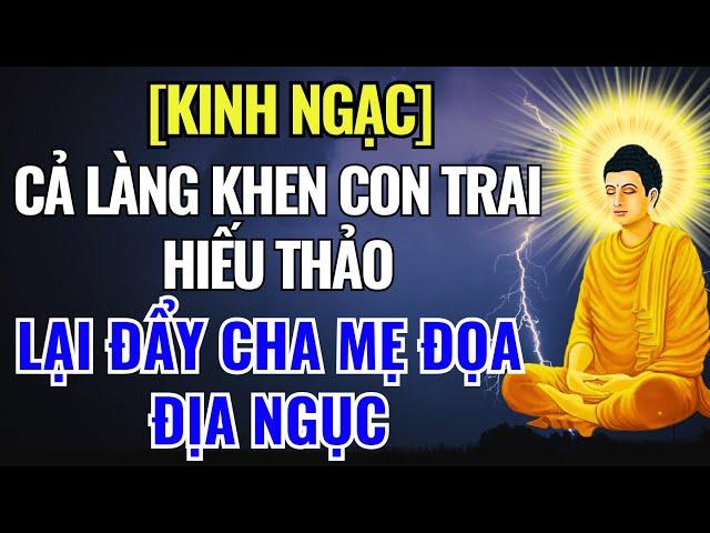 [Kinh Ngạc] Cả Làng Khen Con Trai HIẾU THẢO, Cha Mẹ Vẫn Bị ĐỌA ĐỊA NGỤC - Bài Học Nhân Quả Xương Máu