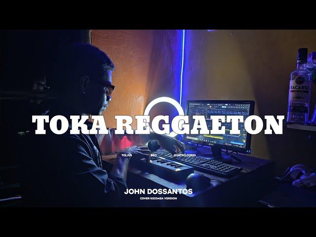 TOKA REGGEATON - JOHN DOSSANTOS COVER  (Toljus - Deo - Quatrocores)