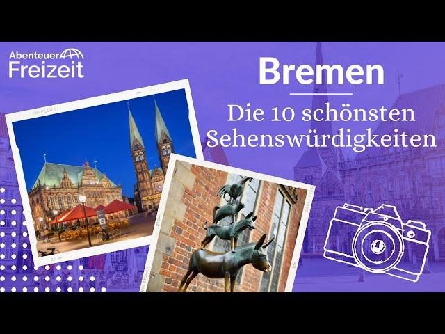 Top 10 Sehenswürdigkeiten Bremen - Sehenswertes, Attraktionen & Ausflugsziele in Bremen