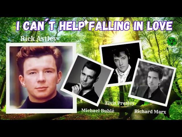 CAN´T HELP FALLING IN LOVE   ||  ELVIS PRESLEY   |   MICHAEL BUBLÉ   |  RICK ASTLEY  | RICHARD MARX