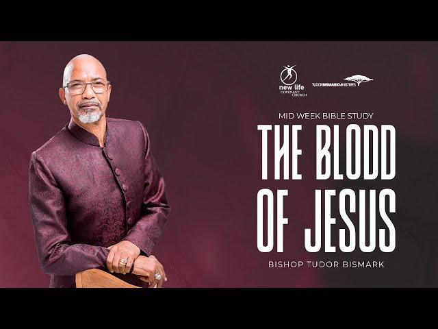 Bishop Tudor Bismark | The Blood Of Jesus | Midweek Bible Study