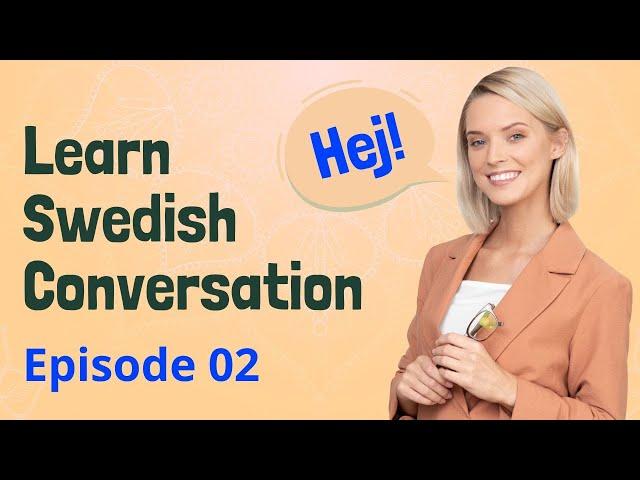 Learn Swedish Conversation - Improve Swedish Speaking & Listening Skill  | Svenska (Episode 02)