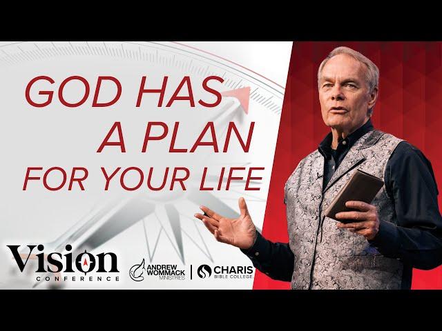 God Has a Plan for Your Life - Andrew Wommack - Session 1 @ Vision Conference