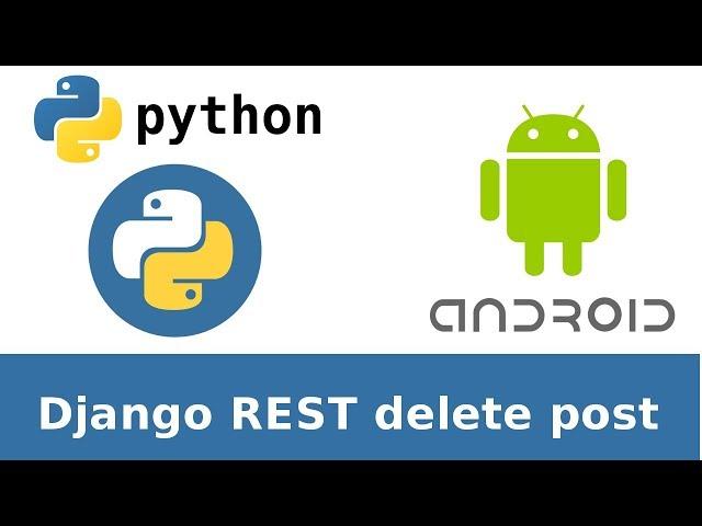 Android + Django rest application DestroyApiView. Back-end part 1.