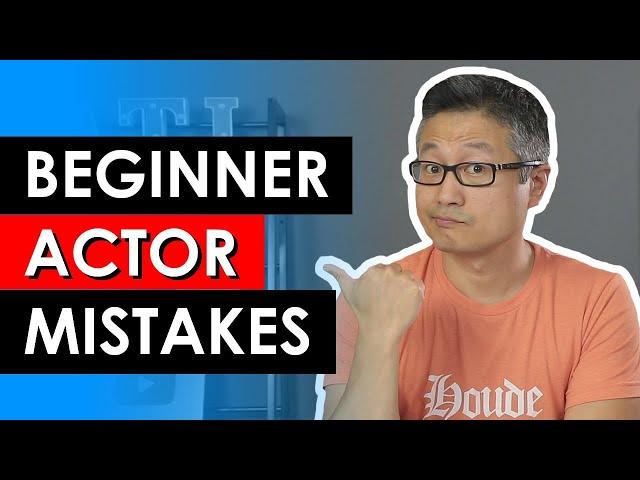 5 Mistakes Beginner Actors Make | Common Acting Career Mistakes