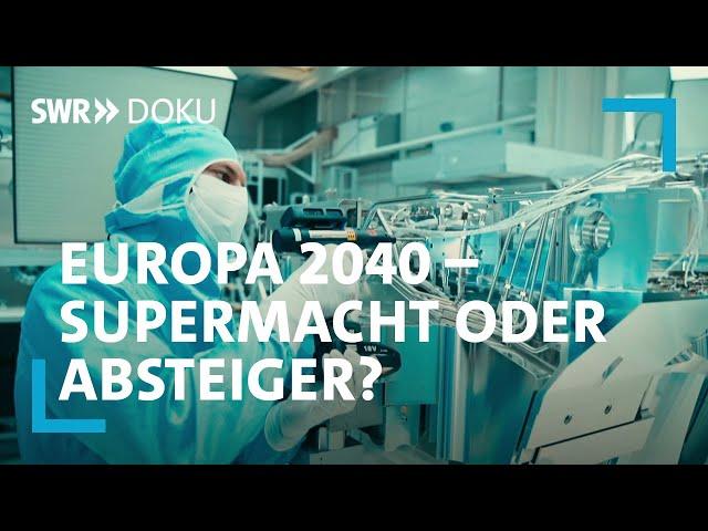 Weltmacht oder Absteiger – Wo stehen wir in Europa im Jahr 2040? | SWR Doku