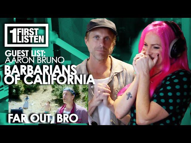 First Listen with Lauren: Barbarians Of California - "Far Out, Bro" Guest list: Aaron Bruno