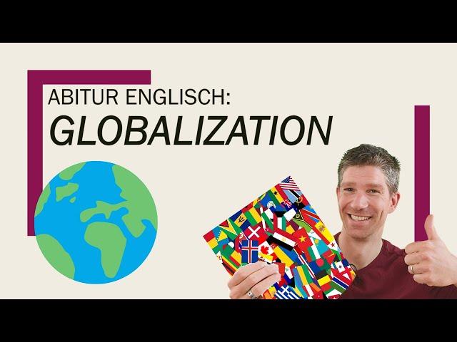 Globalization - an overview - Englisch Abitur, Oberstufe - Abiturthemen